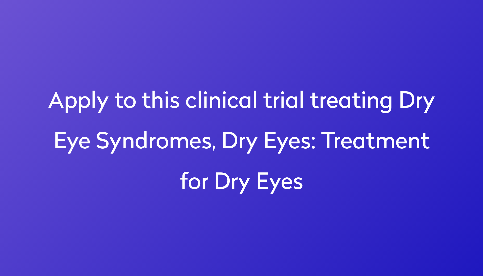 Treatment for Dry Eyes Clinical Trial 2022 Power